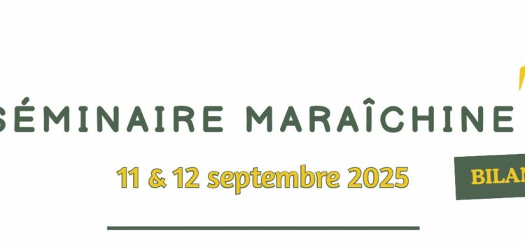 Le bilan du séminaire Maraîchine 2025 est disponible Séminaire maraîchine 2025 bandeau